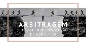 Quais as vantagens da arbitragem como meio de resolução de conflitos