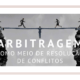 Quais as vantagens da arbitragem como meio de resolução de conflitos