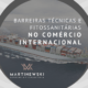 Barreiras técnicas e fitossanitárias no comercio internacional